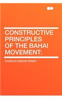 Constructive Principles of the Bahai Movement