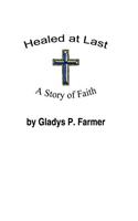 Healed at Last: A Story of Faith