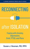 Reconnecting after Isolation: Coping with Anxiety, Depression, Grief, Ptsd, and More