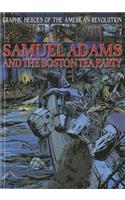Samuel Adams and the Boston Tea Party