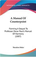 A Manual Of Counterpoint: Forming A Sequel To Professor Oscar Paul's Manual Of Harmony (1887)(English)