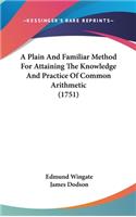 A Plain and Familiar Method for Attaining the Knowledge and Practice of Common Arithmetic (1751)