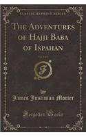 The Adventures of Hajji Baba of Ispahan, Vol. 2 of 3 (Classic Reprint): (English)