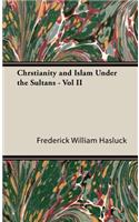 Chrstianity and Islam Under the Sultans - Vol II