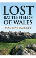 Lost Battlefields of Wales