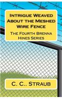 Intrigue Weaved About the Meshed Wire Fence