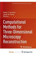 Computational Methods for Three-Dimensional Microscopy Reconstruction