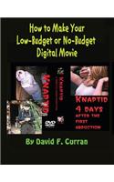 How to Make Your Low-Budget or No-Budget Digial Movie