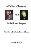 Politics of Freedom and An Ethics of Respect: Principles to Live by in Times of Peace