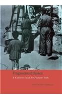 Broken Time, Fragmented Space: A Cultural Map of Postwar Italy(Heritage)