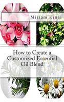 How to Create a Customized Essential Oil Blend