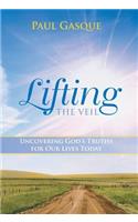 Lifting the Veil: Uncovering God's Truths for Our Lives Today