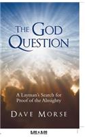 God Question: A Layman's Search for Proof of the Almighty
