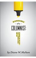 Dispatches of a Columnist: Opinions on Politics, Kids, Common Sense and Sex