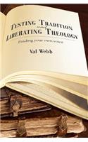 Testing Tradition and Liberating Theology