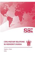 Civil-Military Relations in Medvedev?s Russia
