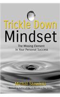 Trickle Down Mindset