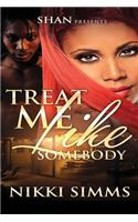 Treat Me Like Somebody