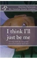 I think I'll just be me