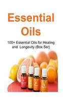 Essential Oils: 100+ Essential Oils for Healing and Longevity (Box Set): Essential Oils, Essential Oils Recipes, Essential Oils Guide, Essential Oils Books
