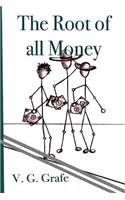 The Root of All Money: What money is, how it gets its power, and how that power can abuse us(English)