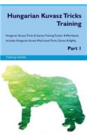 Hungarian Kuvasz Tricks Training Hungarian Kuvasz Tricks & Games Training Tracker & Workbook. Includes: Hungarian Kuvasz Multi-Level Tricks, Games & Agility. Part 1