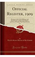 Official Register, 1909, Vol. 2: Persons in the Civil, Military, and Naval Service of the United States, and List of Vessels; The Postal Service (Classic Reprint)