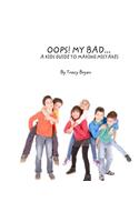 Oops! My Bad... A Kid's Guide To Making Mistakes