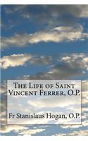 Life of Saint Vincent Ferrer, O.P.