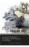 A Guest in Their Universe: An Earth Empath's Dialogue with Nature and Animals