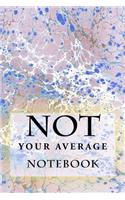 Not Your Average Notebook: 6 x 9