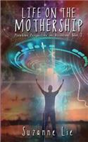 Life on the Mothership - Pleiadian Perspective on Ascension Book 2