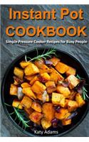 Instant Pot Cookbook: Simple Pressure Cooker Recipes for Busy People(English)