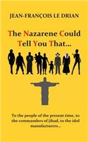 The Nazarene could tell you that