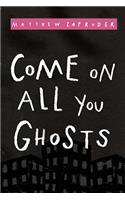 Come on All You Ghosts