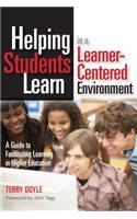 Helping Students Learn in a Learner-Centered Environment: A Guide to Facilitating Learning in Higher Education