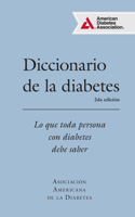 Diccionario de la Diabetes (Diabetes Dictionary): Lo Que Cada Persona Con Diabetes Necesita Saber