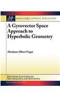 A Gyrovector Space Approach to Hyperbolic Geometry