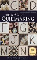 The ABCs of Quiltmaking: Piecing, Appliqué, Quilting & More