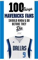 100 Things Mavericks Fans Should Know & Do Before They Die