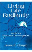 Living Life Radiantly - Tools for Personal Development