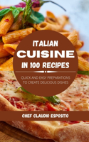 Italian cuisine in 100 recipes: quick and easy preparations to create delicious dishes