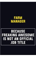 Farm Manager Because Freaking Awesome Is Not An Official Job Title