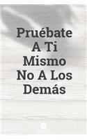 Pruébate A Ti Mismo No A Los Demás