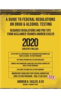 A Guide to Federal Regulations on Drug & Alcohol Testing: : Required Regulations and Pro Tips from Acclaimed Trainer Andrew Easler