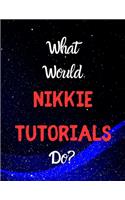 What would Nikki tutorials do?