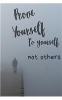 Prove Yourself to Yourself, Not Others