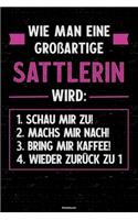Wie man eine großartige Sattlerin wird: Notizbuch: Sattlerin Journal DIN A5 liniert 120 Seiten Geschenk