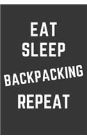 Eat Sleep Backpacking Repeat Notebook: Gift For Backpacking Lover, Lined Journal, 120 Pages, 6 x 9, Matte Finish