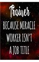 Trainer Because Miracle Worker Isn't A Job Title